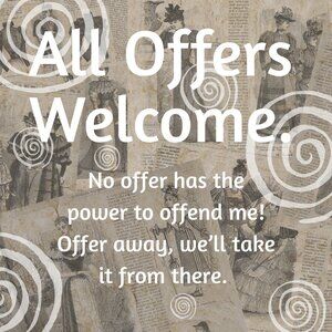 Just making sure you know that I welcome any and all offers!